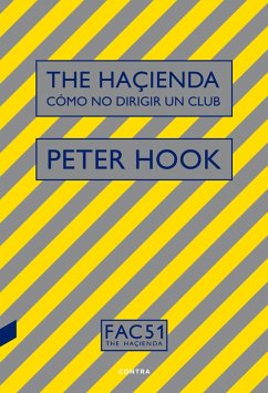 The Haçienda: Cómo no dirigir un club (eBook, ePUB) - Hook, Peter