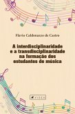 A interdisciplinaridade e a transdisciplinaridade na formação dos estudantes de música (eBook, ePUB)