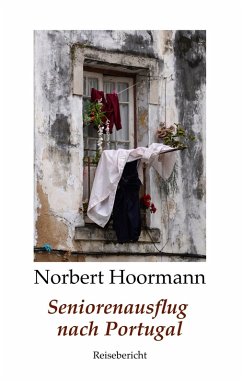 Seniorenausflug nach Portugal (eBook, ePUB) - Hoormann, Norbert