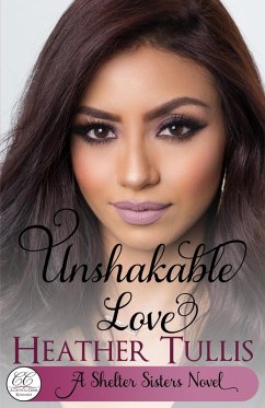Unshakable Love (Shelter Sisters, #1) (eBook, ePUB) - Tullis, Heather