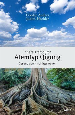 Innere Kraft durch Atemtyp Qigong (eBook, ePUB) - Anders, Frieder; Hechler, Judith