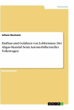 Einfluss und Gefahren von Lobbyismus. Der Abgas-Skandal beim Automobilhersteller Volkswagen