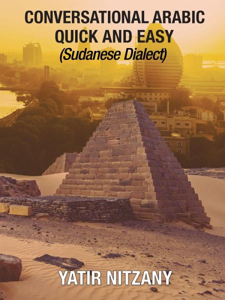 Conversational Arabic Quick and Easy: Sudanese Dialect (eBook, ePUB) Conversational Arabic Quick and Easy: Sudanese Dialect (eBook, ePUB)