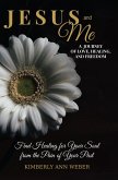 Jesus and Me - A Journey of Love, Healing, And Freedom (eBook, ePUB)