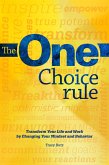 The One Choice Rule: Transform Your Life and Work By Changing Your Mindset and Behavior (eBook, ePUB)