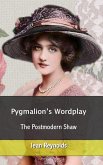 Pygmalion's Wordplay: The Postmodern Shaw (eBook, ePUB)