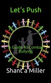 Let's Push: A Guide To Combat Bullying (eBook, ePUB) Let's Push: A Guide To Combat Bullying (eBook, ePUB)