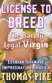 License To Breed - The Barely Legal Virgin: A Lesbian Shemale Impregnation Erotica (License To Breed - Shemale Lesbian Impregnation Erotica, #2) (eBook, ePUB) License To Breed - The Barely Legal Virgin: A Lesbian Shemale Impregnation Erotica (License To Breed - Shemale Lesbian Impregnation Erotica, #2) (eBook, ePUB)