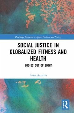 Social Justice in Globalized Fitness and Health - Azzarito, Laura