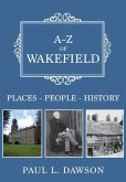 A-Z of Wakefield: Places-People-History