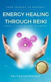 Energy Healing Through Reiki: Level 1, 2 and Master Teachings (eBook, ePUB)