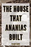 The House That Ananias Built (eBook, ePUB) The House That Ananias Built (eBook, ePUB)