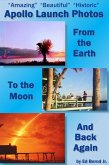 Amazing Beautiful Historic Apollo Launch Photos From the Earth to the Moon and back again (eBook, ePUB) Amazing Beautiful Historic Apollo Launch Photos From the Earth to the Moon and back again (eBook, ePUB)