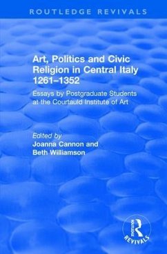 Art, Politics and Civic Religion in Central Italy, 1261-1352 - Williamson, Beth