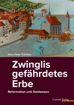 Zwinglis gefährdetes Erbe - Treichler, Hans P.