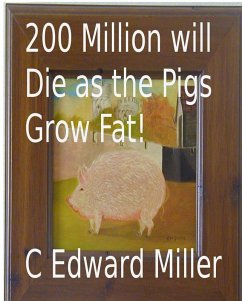 Cover 200 Million will Die as the Pigs Grow Fat! (eBook, ePUB)
