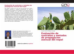 Evaluación de sustratos y metodos de propagacion asexual del nopal