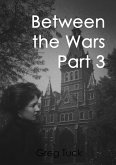 Between The Wars Part 3 (eBook, ePUB) Between The Wars Part 3 (eBook, ePUB)