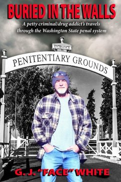 Cover Buried in the Walls - A petty criminal/drug addict's travels through the Washington State penal system (eBook, ePUB)