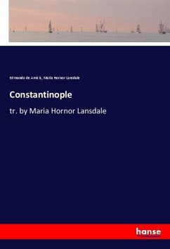 Constantinople - De Amicis, Edmondo;Lansdale, Maria Hornor