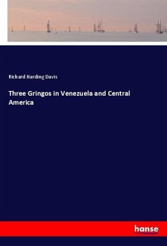 Three Gringos in Venezuela and Central America - Davis, Richard Harding