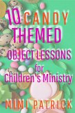 10 Candy Themed Object Lessons for Children's Ministry (eBook, ePUB)