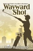 Wayward Shot (Mabel and Violet's Excellent Adventures, #1) (eBook, ePUB)