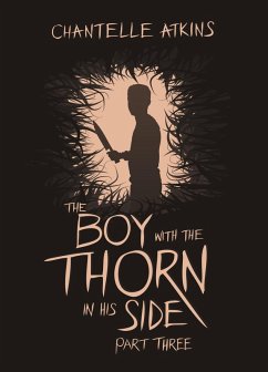 The Boy With The Thorn In His Side - Part Three (eBook, ePUB) - Atkins, Chantelle