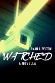 Watched: A Novella of Suspense (eBook, ePUB) Watched: A Novella of Suspense (eBook, ePUB)