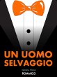 Un uomo selvaggio (eBook, ePUB) - Bild 1