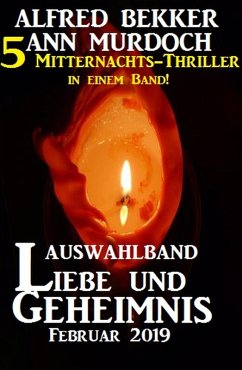 Auswahlband Liebe und Geheimnis Februar 2019 - 5 Mitternachts-Thriller in einem Band! (eBook, ePUB) - Bekker, Alfred; Murdoch, Ann