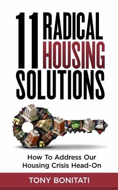 11 Radical Housing Solutions: How to Address Our Housing Crisis Head-On (eBook, ePUB) - Bonitati, Tony