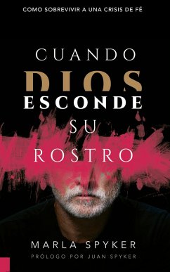 Cuando Dios Esconde Su Rostro (eBook, ePUB) - Spyker, Marla