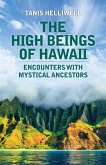 The High Beings of Hawaii: Encounters with Mystical Ancestors (eBook, ePUB)