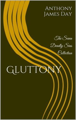 Gluttony (The 7 Deadly Sins Collection, #2) (eBook, ePUB) - Day, Anthony James