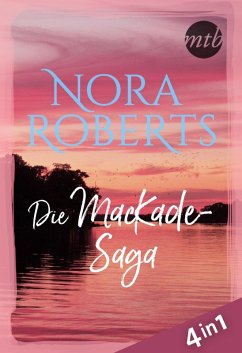Nora Roberts - Die MacKade-Saga (4in1) (eBook, ePUB) - Roberts, Nora