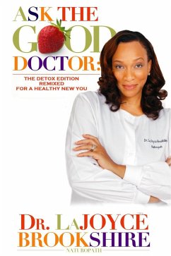 Ask The Good Doctor: The Detox Edition Remixed for a Healthy New You (eBook, ePUB) - Brookshire, Lajoyce