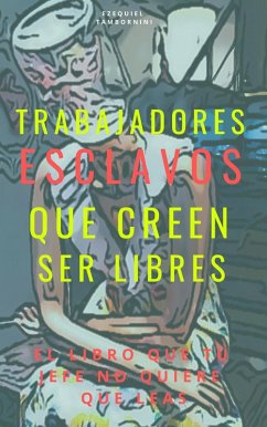 Cover Trabajadores esclavos que creen ser libres (eBook, ePUB)