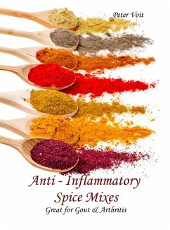 Anti - inflammatory Spice Mixes - Great for Gout & Arthritis (eBook, ePUB) - Voit, Peter