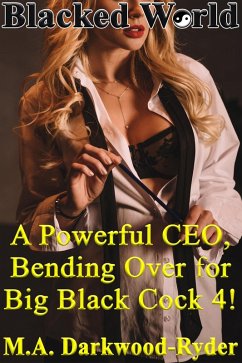 Cover Blacked World: A Powerful CEO, Bending Over for Big Black Cock 4! (A Powerful CEO, Bending Over for Big Black Cock!, #4) (eBook, ePUB)