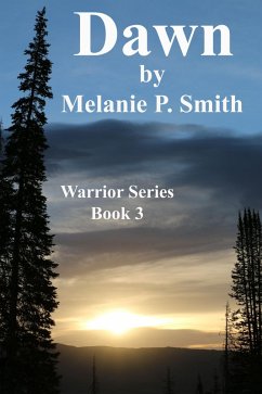 Dawn: Warrior Series Book 3 (eBook, ePUB) - Smith, Melanie P.