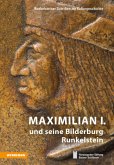 Maximilian I. und seine Bilderburg Runkelstein