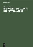 Die Weltanschauung des Mittelalters