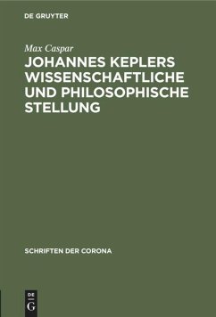 Johannes Keplers wissenschaftliche und philosophische Stellung - Caspar, Max