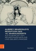 Aubrey Beardsleys Rezeption des 18. Jahrhunderts als Ausdruck von Selbstinszenierung und (Selbst)-Parodie
