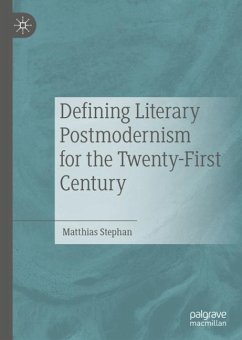 Defining Literary Postmodernism for the Twenty-First Century - Stephan, Matthias