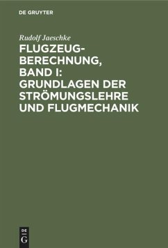 Flugzeugberechnung, Band I: Grundlagen der Strömungslehre und Flugmechanik - Jaeschke, Rudolf