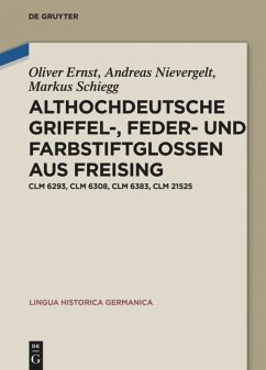 Althochdeutsche Griffel-, Feder- und Farbstiftglossen aus Freising - Ernst, Oliver;Nievergelt, Andreas;Schiegg, Markus