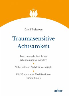 Traumasensitive Achtsamkeit - Treleaven, David