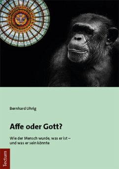 Affe oder Gott? - Uhrig, Bernhard